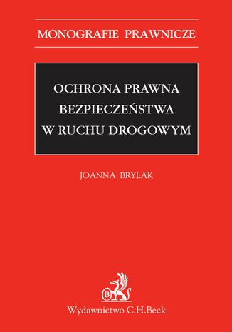 Ochrona prawna bezpieczeństwa w ruchu drogowym Joanna Brylak - okladka książki