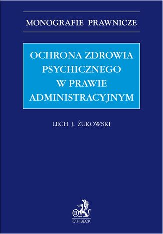 Ochrona zdrowia psychicznego w prawie administracyjnym Lech J. Żukowski - okladka książki