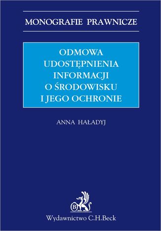 Odmowa udostępnienia informacji o środowisku i jego ochronie Anna Haładyj prof. KUL - okladka książki