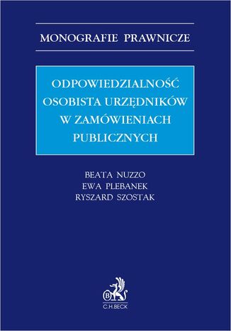 Odpowiedzialność osobista urzędników w zamówieniach publicznych Beata Nuzzo, Ewa Plebanek, Ryszard Szostak prof. UEK - okladka książki