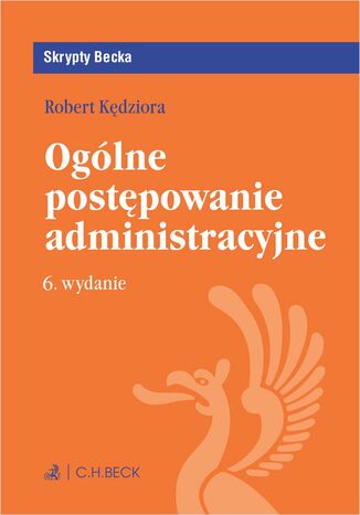 Ogólne postępowanie administracyjne. Wydanie 6 Robert Kędziora - okladka książki