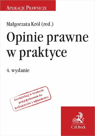 Opinie prawne w praktyce. Wydanie 4 Małgorzata Król - okladka książki