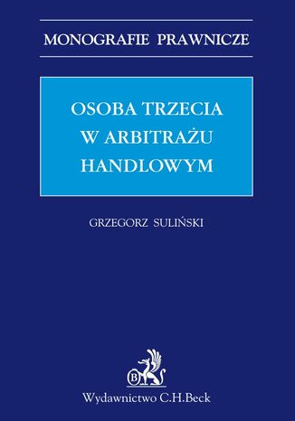 Osoba trzecia w arbitrażu handlowym Grzegorz Suliński - okladka książki