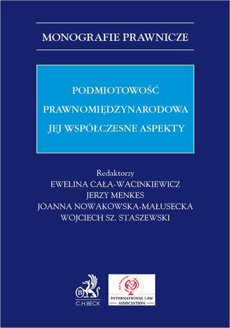 Podmiotowość prawnomiędzynarodowa. Jej współczesne aspekty Ewelina Cała-Wacinkiewicz prof. US, Jerzy Menkes - okladka książki