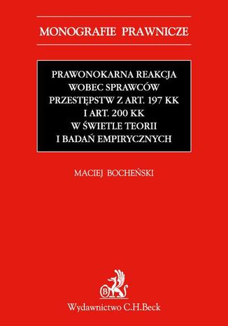 Prawnokarna reakcja wobec sprawców przestępstw z art. 197 KK i art. 200 KK w świetle teorii i badań empirycznych Maciej Bocheński - okladka książki