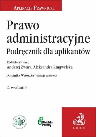 Prawo administracyjne. Podręcznik dla aplikantów. Wydanie 2 Dominika Wetoszka, Andrzej Zwara - okladka książki