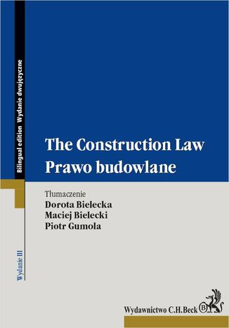 Prawo budowlane. The Construction Law. Wydanie 3 Dorota Bielecka, Maciej Bielecki, Piotr Gumola - okladka książki