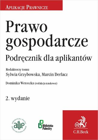 Prawo gospodarcze. Podręcznik dla aplikantów. Wydanie 2 Dominika Wetoszka, Marcin Derlacz, Sylwia Grzybowska - okladka książki