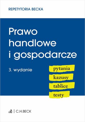 Prawo handlowe i gospodarcze. Pytania. Kazusy. Tablice. Testy. Wydanie 3 Anna Grochowska-Wasilewska, Łukasz Jagiełłowicz - okladka książki