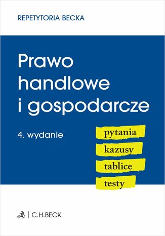 Prawo handlowe i gospodarcze. Pytania. Kazusy. Tablice. Testy. Wydanie 4 Wioletta Żelazowska - okladka książki