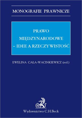 Prawo międzynarodowe. Idee a rzeczywistość Ewelina Cała-Wacinkiewicz - okladka książki