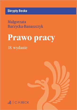 Prawo pracy. Wydanie 18 Małgorzata Barzycka-Banaszczyk - okladka książki