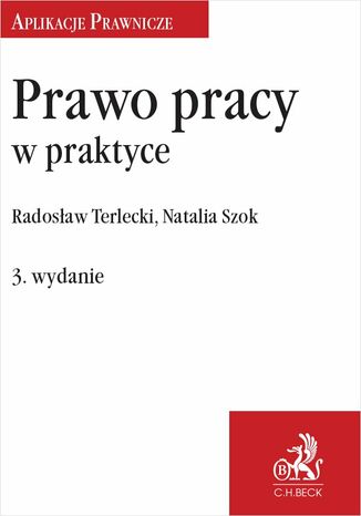 Prawo pracy w praktyce. Wydanie 3 Natalia Szok, Radosław Terlecki - okladka książki