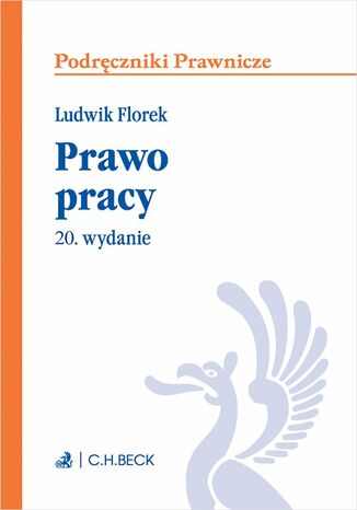 Prawo pracy. Wydanie 20 Ludwik Florek, Łukasz Pisarczyk - okladka książki