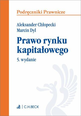 Prawo rynku kapitałowego. Wydanie 5 Aleksander Chłopecki, Marcin Dyl - okladka książki