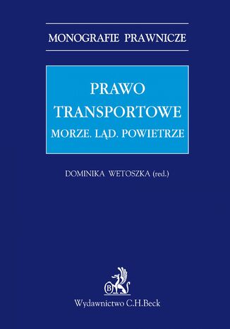 Prawo transportowe. Morze. Ląd. Powietrze Dominika Wetoszka - okladka książki