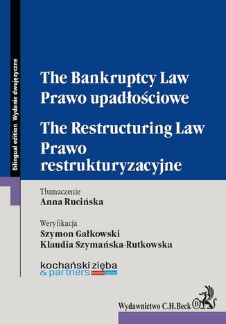 Prawo upadłościowe. Prawo restrukturyzacyjne. The Bankruptcy Law. The Restructuring Law Anna Rucińska, Szymon Gałkowski, Kancelaria Kochański Zięba - okladka książki