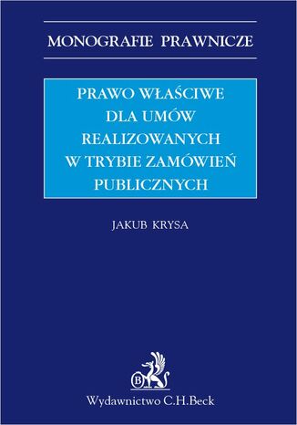 Prawo właściwe dla umów realizowanych w trybie zamówień publicznych Jakub Krysa - okladka książki