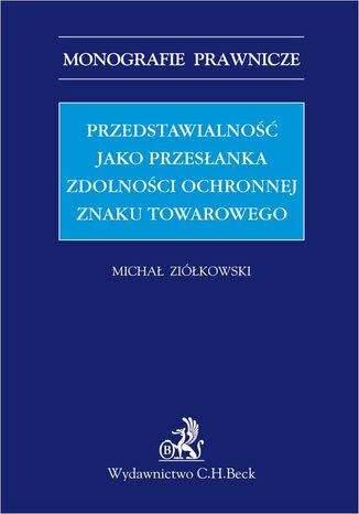 Przedstawialność jako przesłanka zdolności ochronnej znaku towarowego Michał Ziółkowski - okladka książki