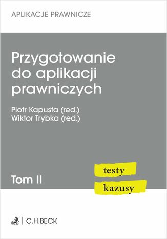 Przygotowanie do aplikacji prawniczych. Testy i kazusy. Tom II Piotr Kapusta - okladka książki