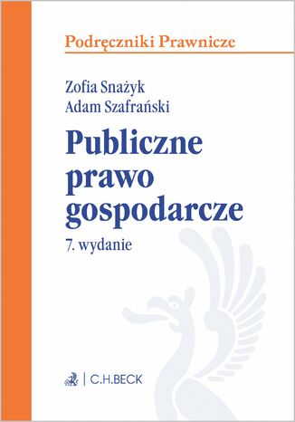 Publiczne prawo gospodarcze. Wydanie 7 Zofia Snażyk, Adam Szafrański - okladka książki