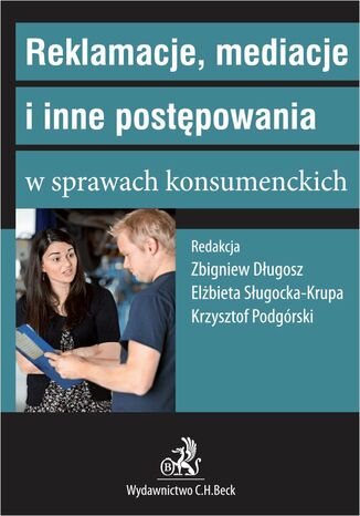 Reklamacje mediacje i inne postępowania w sprawach konsumenckich Zbigniew Długosz, Krzysztof Podgórski - okladka książki