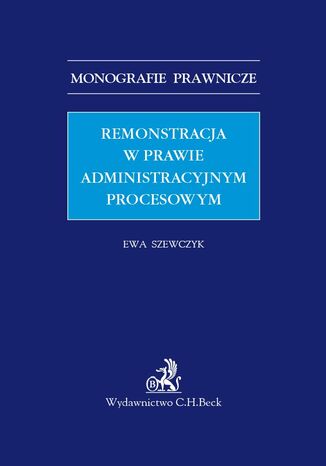 Remonstracja w prawie administracyjnym procesowym Ewa Szewczyk - okladka książki