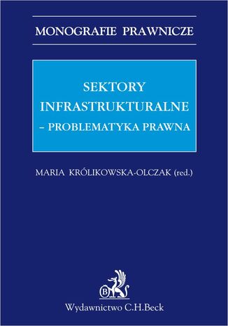 Sektory infrastrukturalne - problematyka prawna Maria Królikowska-Olczak - okladka książki