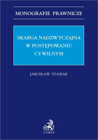 Skarga nadzwyczajna w postępowaniu cywilnym Jarosław Stasiak - okladka książki