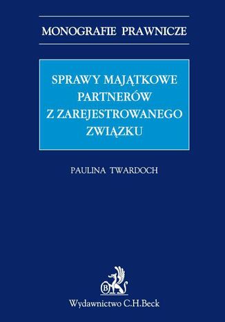 Sprawy majątkowe partnerów z zarejestrowanego związku Paulina Twardoch - okladka książki