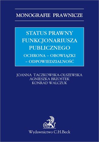 Status prawny funkcjonariusza publicznego. Ochrona - obowiązki - odpowiedzialność Agnieszka Brzostek, Joanna Taczkowska-Olszewska - okladka książki