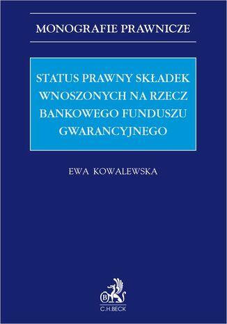 Status prawny składek wnoszonych na rzecz Bankowego Funduszu Gwarancyjnego Ewa Kowalewska - okladka książki