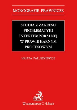 Studia z zakresu problematyki intertemporalnej w prawie karnym procesowym Hanna Paluszkiewicz - okladka książki