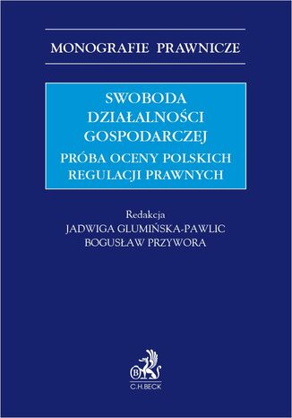 Swoboda działalności gospodarczej. Próba oceny polskich regulacji prawnych Jadwiga Glumińska-Pawlic, Bogusław Przywora prof. UJD - okladka książki