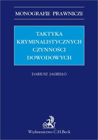 Taktyka kryminalistycznych czynności dowodowych Dariusz Jagiełło - okladka książki