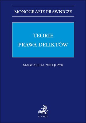 Teorie prawa deliktów Magdalena Wilejczyk prof. UWr - okladka książki