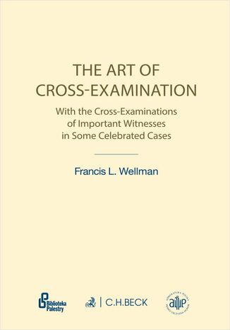 The Art of Cross-Examination. Sztuka przesłuchania krzyżowego Francis L. Wellman - okladka książki