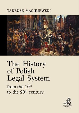 The History of Polish Legal System from the 10th to the 20th century Tadeusz Maciejewski - okladka książki