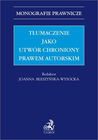 Tłumaczenie jako utwór chroniony prawem autorskim Joanna Błeszyńska-Wysocka, Grażyna Adamowicz-Grzyb - okladka książki