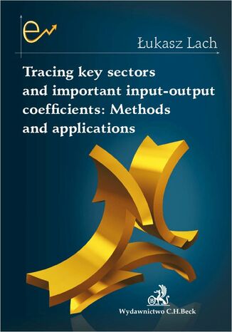 Tracing key sectors and important input-output coefficients: Methods and applications Łukasz Lach - okladka książki