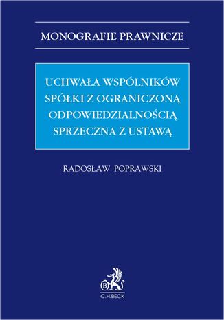 Uchwała wspólników spółki z ograniczoną odpowiedzialnością sprzeczna z ustawą Radosław Poprawski LL.M. - okladka książki