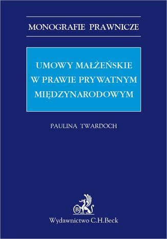 Umowy małżeńskie w prawie prywatnym międzynarodowym Paulina Twardoch - okladka książki