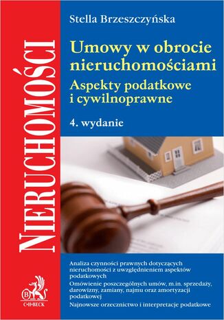 Umowy w obrocie nieruchomościami. Aspekty podatkowe i cywilnoprawne. Wydanie 4 Stella Brzeszczyńska - okladka książki