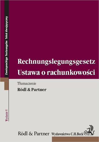 Ustawa o rachunkowości. Rechnungslegungsgesetz. Wydanie 5 . Rödl & Partner - okladka książki