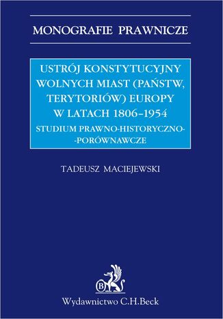 Ustrój konstytucyjny wolnych miast Europy 1806-1954 Tadeusz Maciejewski - okladka książki