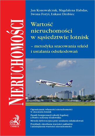 Wartość nieruchomości w sąsiedztwie lotnisk - metodyka szacowania szkód i ustalania odszkodowań Jan Konowalczuk, Magdalena Habdas prof. UŚ - okladka książki