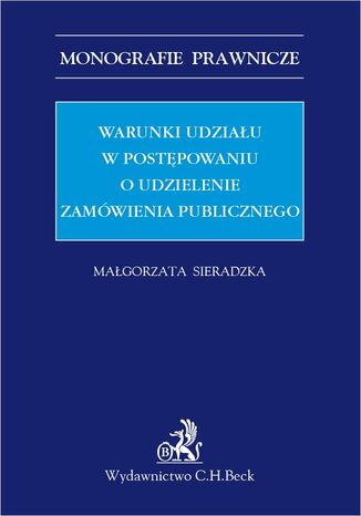 Warunki udziału w postępowaniu o udzielenie zamówienia publicznego Małgorzata Sieradzka - okladka książki