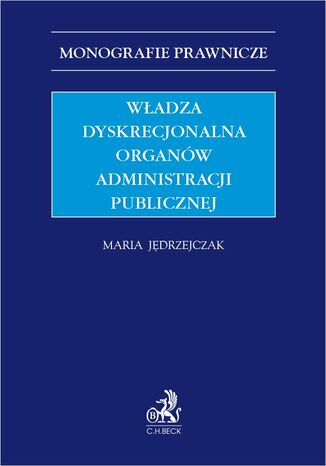 Władza dyskrecjonalna organów administracji publicznej Maria Jędrzejczak - okladka książki