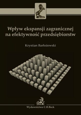 Wpływ ekspansji zagranicznej na efektywność przedsiębiorstw Krystian Barłożewski - okladka książki