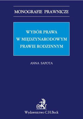 Wybór prawa w międzynarodowym prawie rodzinnym Anna Sapota - okladka książki